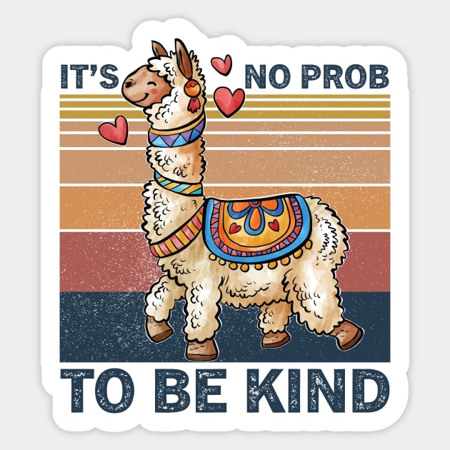 It's No Prob-llama to be Kind, No Prob-llama, Be Kind, Llama, Kindness, Kind, Funny llama Sticker by GShow